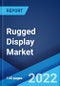 Rugged Display Market: Global Industry Trends, Share, Size, Growth, Opportunity and Forecast 2022-2027 - Product Image