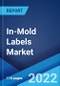 In-Mold Labels Market: Global Industry Trends, Share, Size, Growth, Opportunity and Forecast 2022-2027 - Product Image