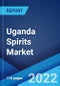 Uganda Spirits Market: Industry Trends, Share, Size, Growth, Opportunity and Forecast 2022-2027 - Product Image
