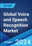 Global Voice and Speech Recognition Market Report by Technology, Deployment Mode, Delivery Methods, End-Use, and Region 2024-2032- Product Image