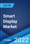 Smart Display Market: Global Industry Trends, Share, Size, Growth, Opportunity and Forecast 2022-2027 - Product Image