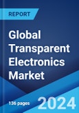 Global Transparent Electronics Market Report by Product Type, Application, and Region 2024-2032- Product Image
