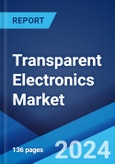 Transparent Electronics Market: Global Industry Trends, Share, Size, Growth, Opportunity and Forecast 2023-2028- Product Image