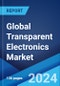 Global Transparent Electronics Market Report by Product Type, Application, and Region 2024-2032 - Product Thumbnail Image