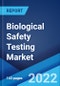 Biological Safety Testing Market: Global Industry Trends, Share, Size, Growth, Opportunity and Forecast 2022-2027 - Product Image