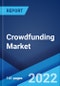 Crowdfunding Market: Global Industry Trends, Share, Size, Growth, Opportunity and Forecast 2022-2027 - Product Thumbnail Image