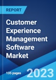 Customer Experience Management Software Market: Global Industry Trends, Share, Size, Growth, Opportunity and Forecast 2022-2027- Product Image