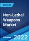 Non-Lethal Weapons Market: Global Industry Trends, Share, Size, Growth, Opportunity and Forecast 2022-2027 - Product Image