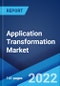 Application Transformation Market: Global Industry Trends, Share, Size, Growth, Opportunity and Forecast 2022-2027 - Product Thumbnail Image