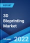 3D Bioprinting Market: Global Industry Trends, Share, Size, Growth, Opportunity and Forecast 2022-2027 - Product Image