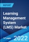 Learning Management System (LMS) Market: Global Industry Trends, Share, Size, Growth, Opportunity and Forecast 2022-2027 - Product Image