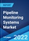 Pipeline Monitoring Systems Market: Global Industry Trends, Share, Size, Growth, Opportunity and Forecast 2022-2027 - Product Image