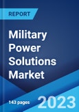 Military Power Solutions Market: Global Industry Trends, Share, Size, Growth, Opportunity and Forecast 2023-2028- Product Image