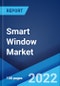 Smart Window Market: Global Industry Trends, Share, Size, Growth, Opportunity and Forecast 2022-2027 - Product Image