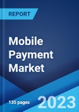 Mobile Payment Market: Global Industry Trends, Share, Size, Growth, Opportunity and Forecast 2022-2027- Product Image