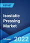Isostatic Pressing Market: Global Industry Trends, Share, Size, Growth, Opportunity and Forecast 2022-2027 - Product Image