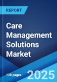 Care Management Solutions Market: Global Industry Trends, Share, Size, Growth, Opportunity and Forecast 2023-2028- Product Image