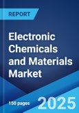Electronic Chemicals and Materials Market Report by Form, Type, Application, and Region 2024-2032- Product Image