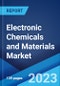 Electronic Chemicals and Materials Market: Global Industry Trends, Share, Size, Growth, Opportunity and Forecast 2022-2027 - Product Image