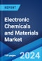 Electronic Chemicals and Materials Market Report by Form, Type, Application, and Region 2024-2032 - Product Thumbnail Image