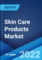 Skin Care Products Market: Global Industry Trends, Share, Size, Growth, Opportunity and Forecast 2022-2027 - Product Image