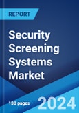 Global Security Screening Systems Market Report by Product Type, Application, and Region 2024-2032- Product Image