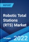 Robotic Total Stations (RTS) Market: Global Industry Trends, Share, Size, Growth, Opportunity and Forecast 2022-2027 - Product Image