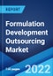Formulation Development Outsourcing Market: Global Industry Trends, Share, Size, Growth, Opportunity and Forecast 2022-2027 - Product Image