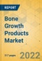 Bone Growth Products Market - Global Outlook & Forecast 2022-2027 - Product Image