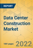Data Center Construction Market - Global Outlook & Forecast 2022-2027- Product Image