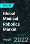 Global Medical Robotics Market, Size, Forecast 2022-2027, Industry Trends, Growth, Outlook, Impact of COVID-19, Company Analysis - Product Image