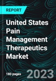 United States Pain Management Therapeutics Market, Forecast 2023-2030, Industry Trends, Growth, Impact of Inflation, Opportunity Company Analysis- Product Image