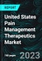 United States Pain Management Therapeutics Market, Forecast 2023-2030, Industry Trends, Growth, Impact of Inflation, Opportunity Company Analysis - Product Image