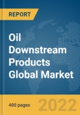 Oil Downstream Products Global Market Report 2022, By Type, Fraction, Application- Product Image