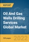 Oil And Gas Wells Drilling Services Global Market Report 2022, By Type, Service, Machine Parts - Product Thumbnail Image