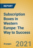 Subscription Boxes in Western Europe: The Way to Success- Product Image