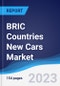 BRIC Countries (Brazil, Russia, India, China) New Cars - Market Summary, Competitive Analysis and Forecast, 2017-2026 - Product Image
