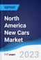 North America (NAFTA) New Cars - Market Summary, Competitive Analysis and Forecast, 2017-2026 - Product Thumbnail Image