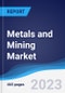 Metals and Mining Market Summary, Competitive Analysis and Forecast, 2018-2027 - Product Image