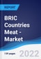 BRIC Countries (Brazil, Russia, India, China) Meat - Market Summary, Competitive Analysis and Forecast, 2016-2025 - Product Image