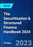 The Securitisation & Structured Finance Handbook 2024- Product Image