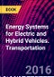 Energy Systems for Electric and Hybrid Vehicles. Transportation - Product Thumbnail Image