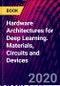 Hardware Architectures for Deep Learning. Materials, Circuits and Devices - Product Image