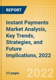 Instant Payments Market Analysis, Key Trends, Strategies, and Future Implications, 2022- Product Image