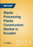 Waste Processing Plants Construction Market in Ecuador - Market Size and Forecasts to 2025 (including New Construction, Repair and Maintenance, Refurbishment and Demolition and Materials, Equipment and Services costs)- Product Image