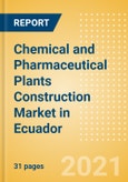 Chemical and Pharmaceutical Plants Construction Market in Ecuador - Market Size and Forecasts to 2025 (including New Construction, Repair and Maintenance, Refurbishment and Demolition and Materials, Equipment and Services costs)- Product Image
