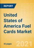 United States of America (USA) Fuel Cards Market Size, Share, Key Players, Fuel Cards Value and Volume, and Forecast, 2020-2024- Product Image