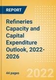 Refineries Capacity and Capital Expenditure Outlook, 2022-2026- Product Image