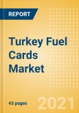 Turkey Fuel Cards Market Size, Share, Key Players, Fuel Cards Value and Volume, and Forecast, 2020-2024- Product Image