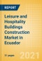 Leisure and Hospitality Buildings Construction Market in Ecuador - Market Size and Forecasts to 2025 (including New Construction, Repair and Maintenance, Refurbishment and Demolition and Materials, Equipment and Services costs) - Product Thumbnail Image